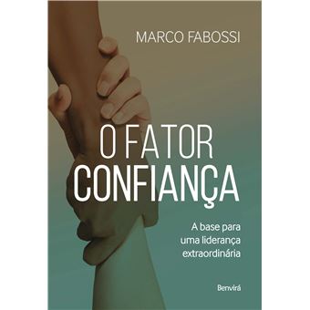 O Fator Confiança: a Base Para uma Liderança Extraordinária - 1