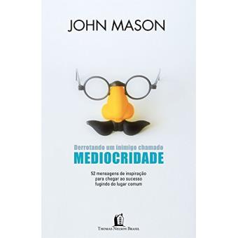 Derrotando Um Inimigo Chamado Mediocridade - 1