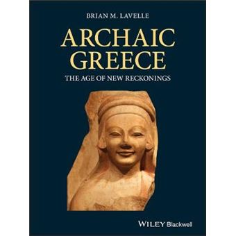 Archaic Greece The Age Of New Reckonings - 1