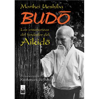 BUDO LAS ENSEÑANZAS DEL FUNDADOR DEL AIKIDO - 1