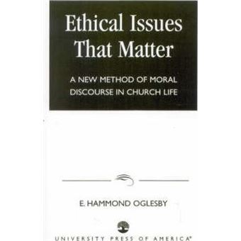 Ethical Issues that Matter : A New Method of Moral Discourse in Church Life - 1