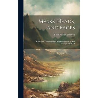 Masks Heads And Faces With Some Considerations Respecting The Rise And Development Of Art - 1