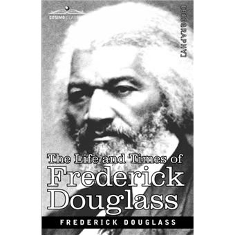the Life And Times Of Frederick Douglass Paperback - - 1