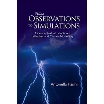 From Observations to Simulations - A Conceptual Introduction to Weather and Climate Modelling - Hardback - 2006 - 1