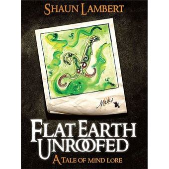 Flat Earth Unroofed - A Tale of Mind Lore - Paperback - 2013 - 1