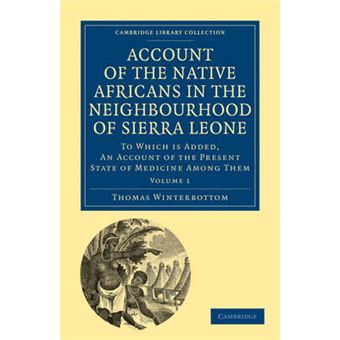 Account of the Native Africans in the Neighbourhood of Sierra Leone - To Which is Added, an Account of the Present State of Medicine Among Them - Paperback - 2010 - 1