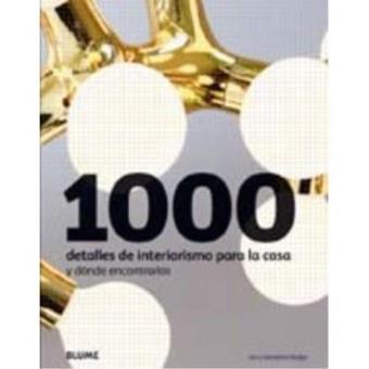 1000 detalles de interiorismo para la casa : y dónde encontr - 1
