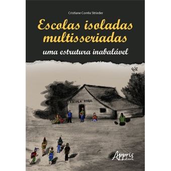 Escolas Isoladas Multisseriadas: Uma Estrutura Inabalável - 1