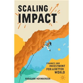 Scaling Impact: Finance and Investment for a Better World - 1