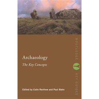 Archaeology - The Key Concepts - Hardback - 2004 - 1