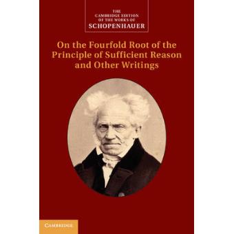 Schopenhauer: On the Fourfold Root of the Principle of Sufficient Reason and Other Writings - Hardback - 2012 - 1