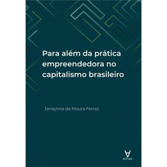 Para Além da Prática Empreendedora no Capitalismo Brasileiro - 1