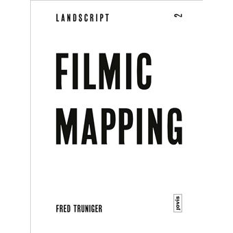 Filmic Mapping Documentary Film And The Visual Culture Of Landscape Architecture Landscript  2 - 1