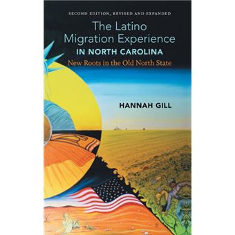 The Latino Migration Experience In North Carolina, Revised And Expanded Second Edition - 1