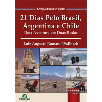 21 Dias Pelo Brasil, Argentina e Chile: Uma Aventura em Duas Rodas - Coleção Diários de Viagem - 1