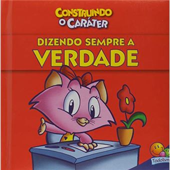 Dizendo Sempre a Verdade. Construindo o Caráter - 1