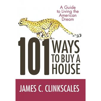 101 Ways to Buy a House - If Your Goal Is to Catch a Cheetah, You Don't Practice by Jogging - Hardback - 2012 - 1