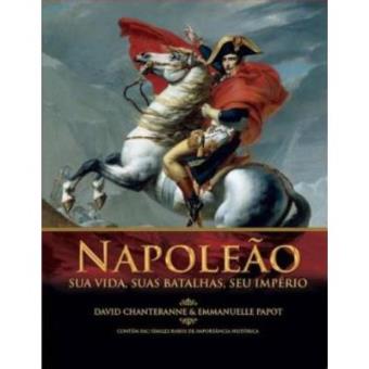 Napoleão. Sua Vida, Suas Batalhas E Seu Império - 1