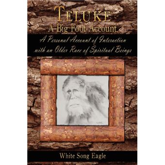 Teluke a Big Foot Account - A Personal Account of Interaction with an Older Race of Spiritual Beings - Paperback / softback - 2008 - 1