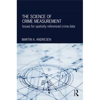 The Science of Crime Measurement - Issues for Spatially-Referenced Crime Data - Hardback - 2013 - 1