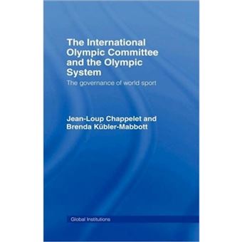 The International Olympic Committee and the Olympic System - The Governance of World Sport - Hardback - 2008 - 1
