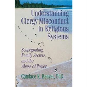 Understanding Clergy Misconduct In Religious Systems By Benyei & Candace R. Institute For Human Resources & Redding & Ct & Usa - 1
