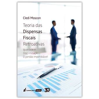 Teoria Das Dispensas Fiscais Retroativas Cleid Moscon - Outros Livros ...