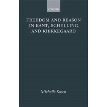 Freedom and Reason in Kant, Schelling, and Kierkegaard - Hardback - 2006 - 1