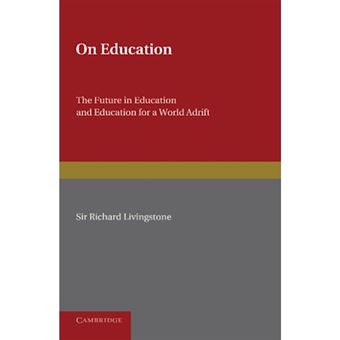 On Education - The Future in Education and Education for a World Adrift - Paperback - 2013 - 1