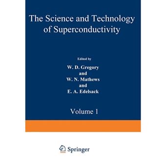 The Science and Technology of Superconductivity - Proceedings of a Summer Course Held August 13 26, 1971, at Georgetown University, Washington, D. C. Volume 1 - Paperback / softback - 2012 - 1