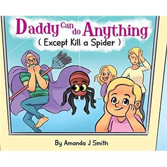 Daddy Can Do Anything Except Kill A Spider - 1