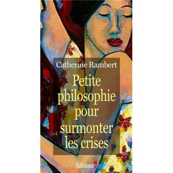 Petite Philosophie Pour Surmonter Les Crises - 1