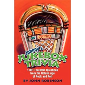 Johnny's Jukebox Trivia - 1,001 Fantastic Questions from the Golden Age of Rock and Roll - Paperback / softback - 2002 - 1