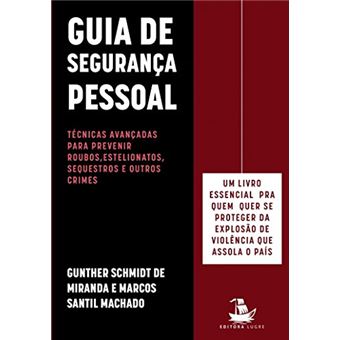 Guia de Segurança Pessoal: Técnicas Avançadas para Prevenir Roubos, Estelionatos, Sequestros e Outros Crimes - 1