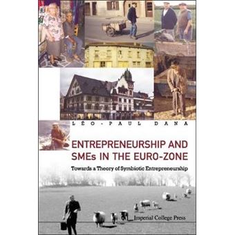 Entrepreneurship and SMES in the Euro-Zone - Towards a Theory of Symbiotic Entrepreneurship - Hardback - 2006 - 1