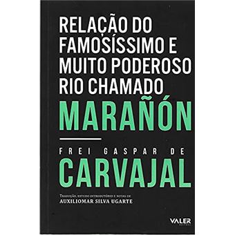 Relação Do Famosíssimo E Muito Poderoso Rio Chamado Marañón - 1