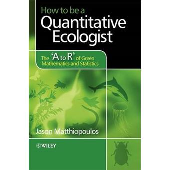 How to be a Quantitative Ecologist - The 'A to R' of Green Mathematics and Statistics - Hardback - 2011 - 1