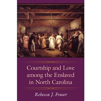 Courtship and Love Among the Enslaved in North Carolina - Paperback - 2011 - 1