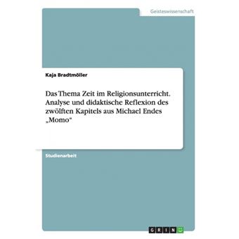 Das Thema Zeit Im Religionsunterricht. Analyse Und Didaktische Reflexion Des Zwölften Kapitels Aus Michael Endes Momo - 1