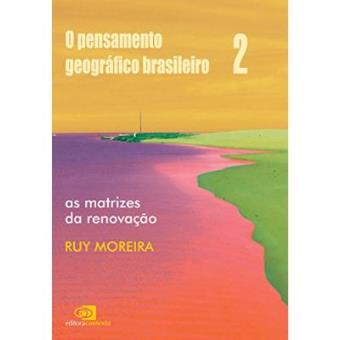 O Pensamento Geográfico Brasileiro. As Matrizes Da Renovação - Volume Ii - 1