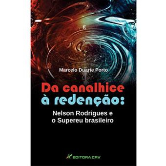 Da Canalhice a Redencao : Nelson Rodrigues E O Supereu Brasileiro - 1