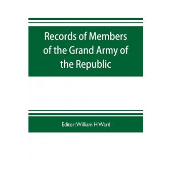 Records Of Members Of The Grand Army Of The Republic, With AComplete Account Of The Twentieth National Encampment Being ACareful Compilation Of Biographical Sketches, Well Arranged And Indexed, To Which Are Added The Notable Speeches Of The Twentieth Na - 1