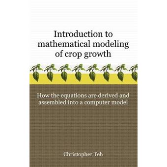 Introduction to Mathematical Modeling of Crop Growth - How the Equations Are Derived and Assembled Into a Computer Program - Paperback / softback - 2006 - 1