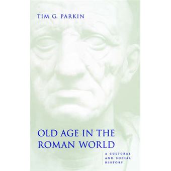Old Age in the Roman World - A Cultural and Social History - Paperback - 2004 - 1