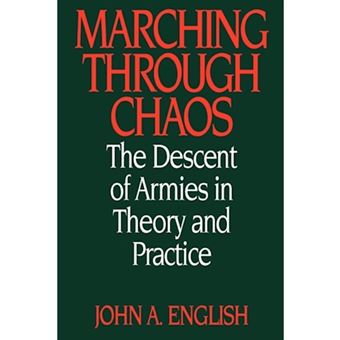 Marching Through Chaos - The Descent of Armies in Theory and Practice - Hardback - 1996 - 1