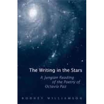 The Writing in the Stars : A Jungian Reading of the Poetry of Octavio Paz - 1