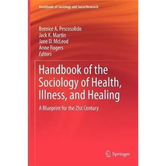 Handbook of the Sociology of Health, Illness, and Healing - A Blueprint for the 21st Century - Hardback - 2010 - 1
