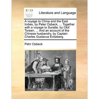 A Voyage to China and the East Indies, by Peter Osbeck, ... Together with a Voyage to Suratte, by Olof Toreen, ... and an Account of the Chinese Husbandry, by Captain Charles Gustavus Eckeberg. Volume 2 of 2 - Paperback / softback - 2010 - 1
