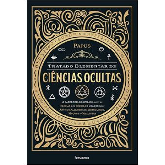 Tratado elementar de ciências ocultas: a sabedoria desvelada sobre as teorias e os símbolos usados pelos antigos alquimistas, astrólogos, maçons e cabalistas - 1