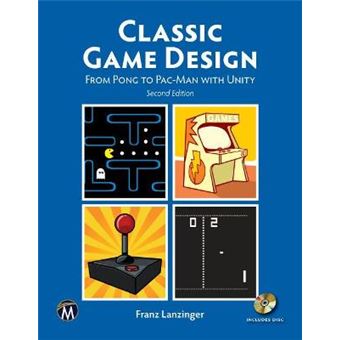 Classic Game Design From Pong To Pacman With Unity - 1